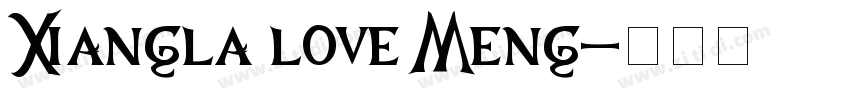 Xiangla love Meng字体转换